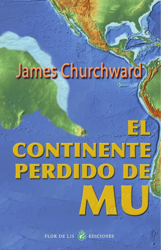 El Continente Perdido De Mu, De James Churchward. Editorial Morya Ediciones, Tapa Blanda En Español, 2022