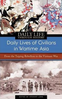 Daily Lives Of Civilians In Wartime Asia - Stewart Lone