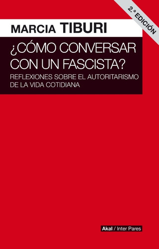 Como Conversar Con Un Fascista - Tiburi - Ed. Akal