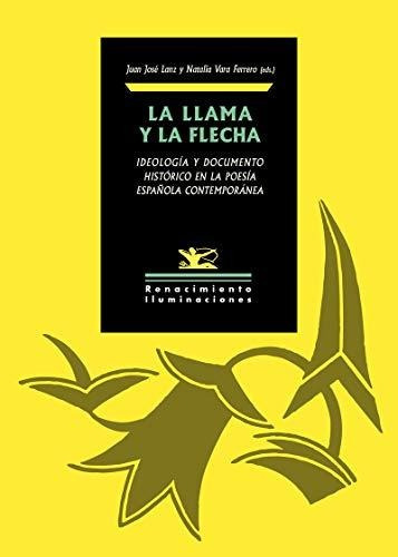 La Llama Y La Flecha: Ideología Y Documento Histórico En La 