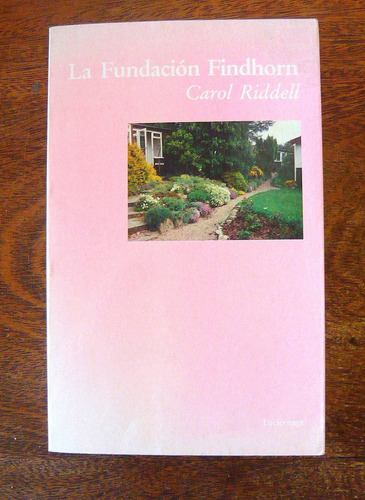 La Fundación Findhorn, Carol Riddell, Ed. Luciérnaga