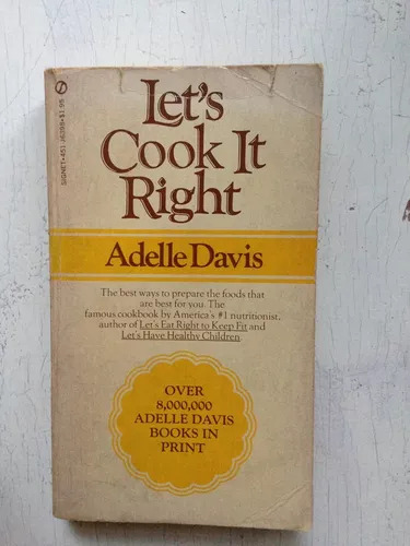 Let's Cook It Right Adelle Davis