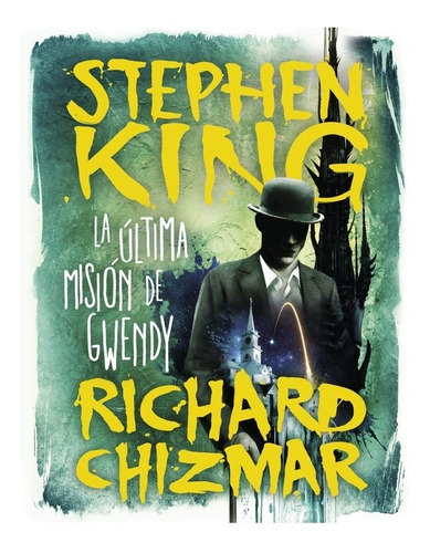 Ultima Mision De Gwendy, La - Stephen/chizmar  Richard King