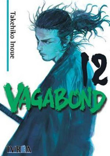 Vagabond 12, De Takehiko Inoue. Editorial Ivrea España, Tapa Blanda, Edición 1 En Español