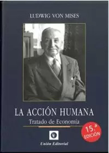 La Acción Humana (15.ª Ed.) - Von Mises -(t.dura) - *