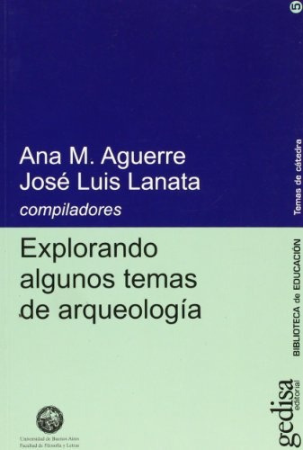 Explorando Algunos Temas De Arqueología, De Aguerre, Lanata. Editorial Gedisa, Edición 1 En Español