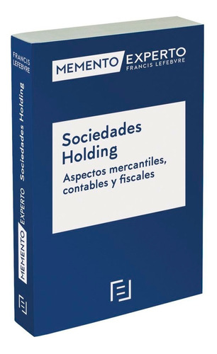 Memento Experto Sociedades Holding. Aspectos Mercantiles Contables Y Fiscales, De Aa.vv. Editorial Editorial, Tapa Blanda En Español