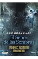 Comprar Libro Señor De Las Sombras (cazadores De Sombras Renacimient