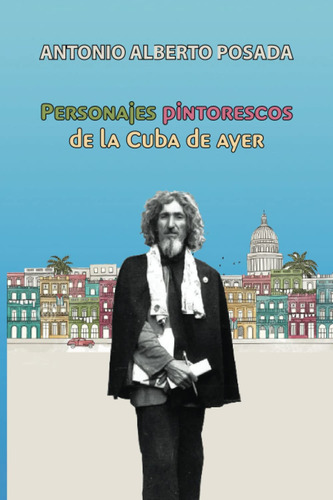 Libro : Personajes Pintorescos De La Cuba De Ayer - Posada,