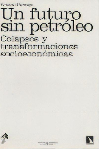 Un Futuro Sin Petrãâ³leo, De Roberto Bermejo. Editorial Los Libros De La Catarata En Español, 2008
