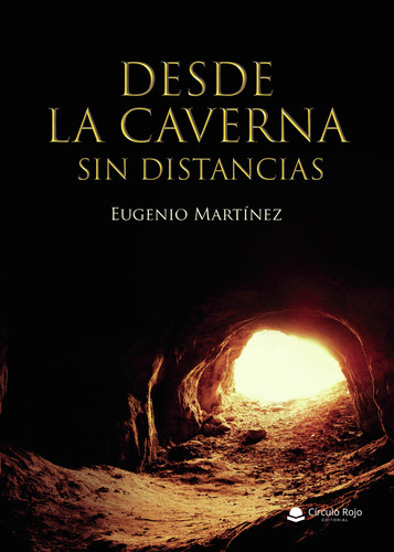 Desde La Caverna Sin Distancias, De Martínez  Eugenio.. Grupo Editorial Círculo Rojo Sl, Tapa Blanda En Español