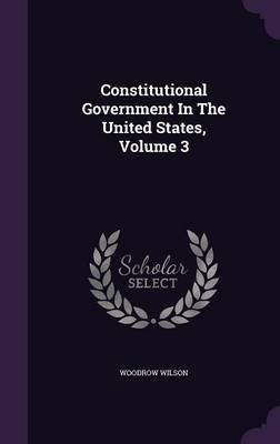Libro Constitutional Government In The United States, Vol...