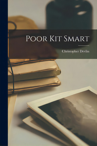 Poor Kit Smart, De Devlin, Christopher. Editorial Hassell Street Pr, Tapa Blanda En Inglés