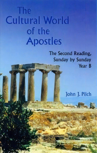 The Cultural World Of The Apostles, De John J. Pilch. Editorial Liturgical Press, Tapa Blanda En Inglés