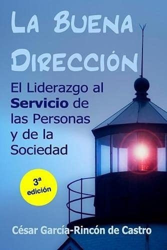 La Buena Direccion El Liderazgo Al Servicio De Las., De García-rincón De Castro, Cé. Editorial Independently Published En Español