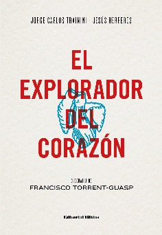 El Explorador Del Corazon - Biografia De Francisco Torre...