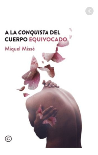 A La Conquista Del Cuerpo Equivocado - Misse,miquel