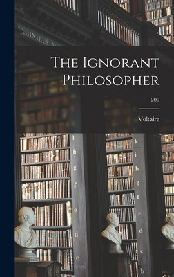 Libro The Ignorant Philosopher; 200 - Voltaire, 1694-1778