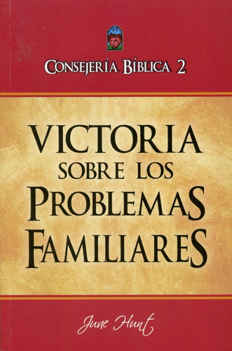 Consejeria Biblica 2 Victoria Sobre Los Problemas Familiares