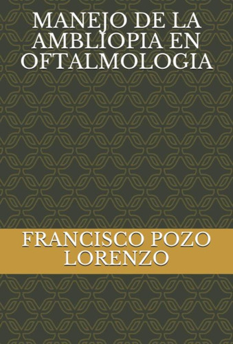 Libro: Manejo De La Ambliopia En Oftalmologia (spanish