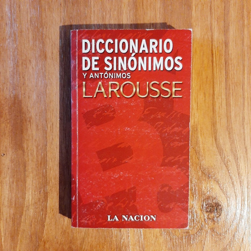 Diccionario De Sinónimos Y Antónimos Larousse. La Nación