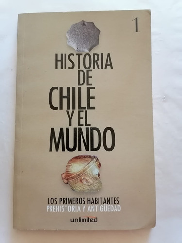 Historia De Chile Y El Mundo Los Primeros Habitantes Tomo 1 