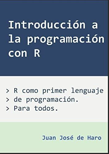 Libro: Introducción A Programación Con R: R Como Primer L