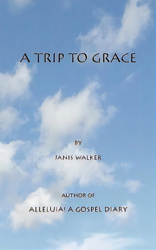 A Trip To Grace, De Janis Walker. Editorial Pallium Press, Tapa Blanda En Inglés