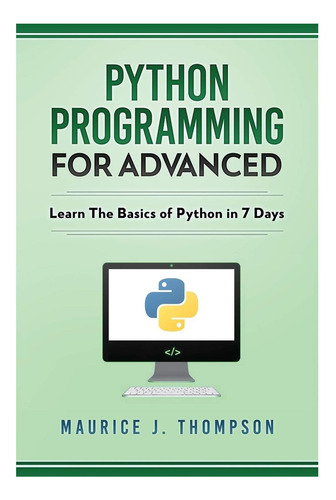 Libro: Python: Programming For Advanced: Learn The Basics Of