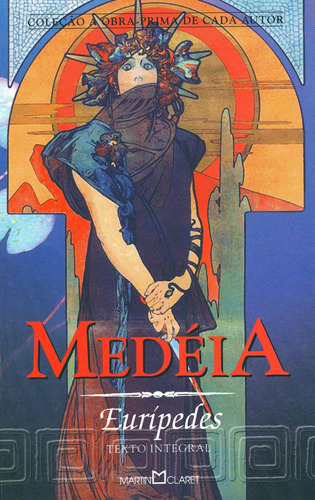 Medéia, de Eurípedes. Série Coleção a obra-prima de cada autor (190), vol. 190. Editora Martin Claret Ltda, capa mole em português, 2004