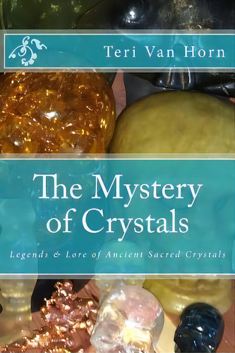 The Mystery Of Crystals, De Teri Van Horn. Editorial Createspace Independent Publishing Platform, Tapa Blanda En Inglés