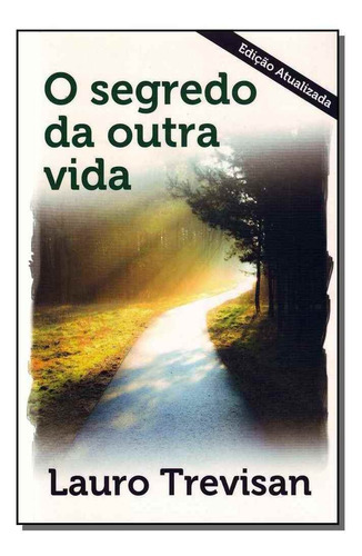 Segredo Da Outra Vida, O - 19 Ed. Atualizada, De Trevisan, Lauro. Editora Da Mente Em Português