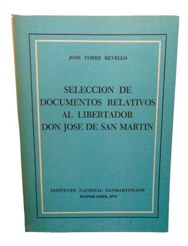 Adp Seleccion De Docs Relativos Al Libertador J. San Martin