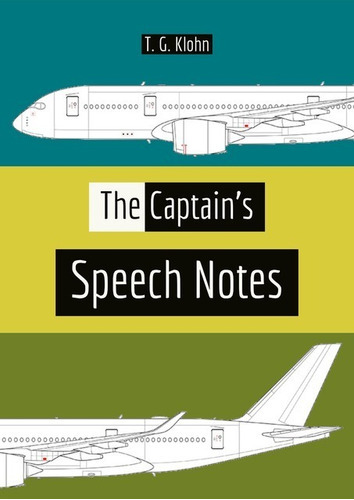The Captain's Speech Notes, De T. G. Klohn. Série Não Aplicável, Vol. 1. Editora Clube De Autores, Capa Mole, Edição 1 Em Inglês, 2018