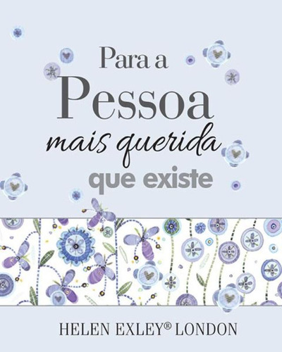 Para a pessoa mais querida que existe, de Exley Publications. Editorial HELEN EXLEY, capa dura em português, 2015