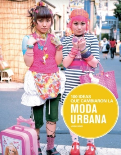 100 Ideas Que Cambiaron La Moda Urbana - El Armario Moderno