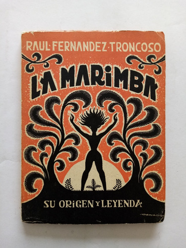 La Marimba, Su Origen Y Leyenda, Raúl Fernández Troncoso 