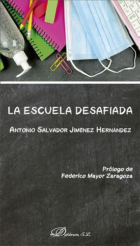 Escuela Desafiada, La, De Jiménez Hernández, Antonio Salvador. Editorial Dykinson, Tapa Blanda, Edición 1 En Español, 2021