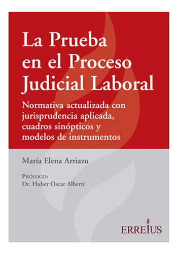 La Prueba En El Proceso Judicial Laboral - Arriazu, Maria E