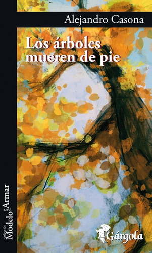 Los Árboles Mueren De Pie - Alejandro Casona - Gargola