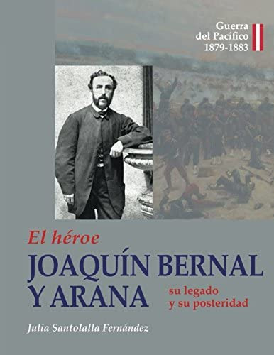 Libro: El Héroe Joaquín Bernal Y Arana Su Legado Y Su Poster