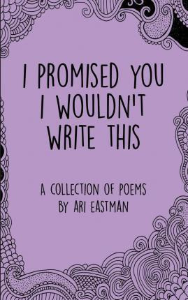 Libro I Promised You I Wouldn't Write This - Ari Eastman