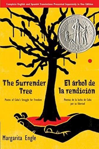 The Surrender Tree El Árbol De La Rendición: Poems Of Cubaøs Struggle For Poemas De La Lucha De Cuba Por Su Libertad (bilingual), De Engle, Margarita. Editorial Square Fish, Tapa Blanda En Inglés