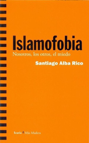 Libro - Islamofobia - Alba Rico, Santiago, De Alba Rico, Sa