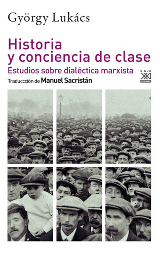 Historia Y Conciencia De Clase. Gyorgy Lukacs. Siglo Xxi