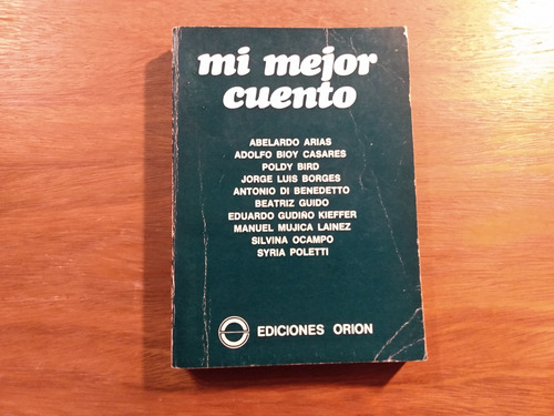 Mi Mejor Cuento - Borges, Bioy Y Otros Autores