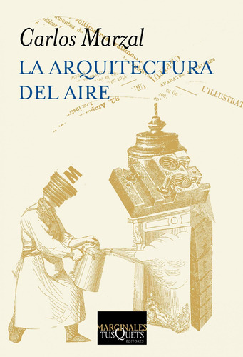 La arquitectura del aire, de Marzal, Carlos. Serie Marginales Editorial Tusquets México, tapa blanda en español, 2013