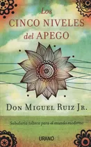 Comprar Los Cinco Niveles Del Apego - Sabiduria Tolteca Para La Vida
