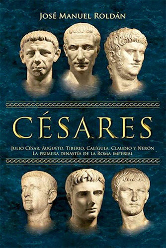 Cesares Julio Cesar Augusto Tiberio Caligula Claudio Y Neron
