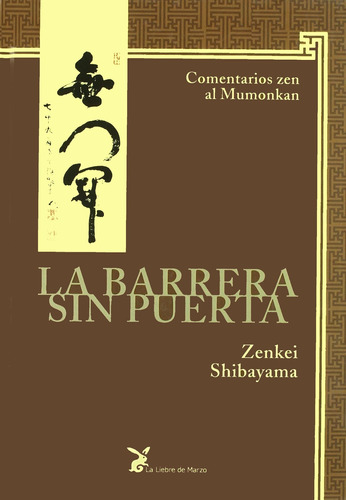 La barrera sin puerta, de Shibayama, Zenkei. Editorial La Liebre de Marzo, tapa blanda en español, 2011